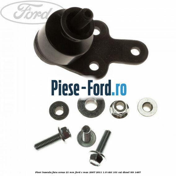 Pivot bascula fata conus 21 mm Ford C-Max 2007-2011 1.6 TDCi 101 cai #241A300ADC